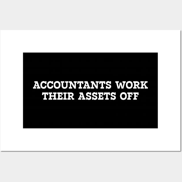 Accountants Work Their Assets Off Wall Art by thriftjd